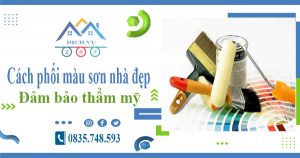 Cách phối màu sơn nhà để có được không gian đẹp