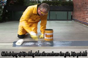 Cách sử dụng vật liệu chống thấm sika membrane đơn giản, hiệu quả nhất
