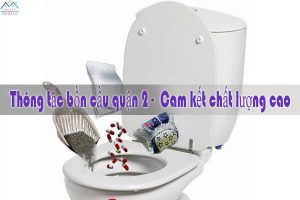 Thông tắc bồn cầu quận 2 - Cam kết chất lượng cao