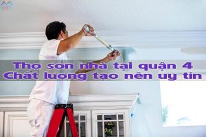 Thợ sơn nhà tại quận 4 - Chất lượng tạo nên uy tín
