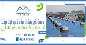 Lắp đặt quả cầu thông gió inox tại Hai Bà Trưng【Tiết kiệm 10%】