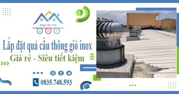 Lắp đặt quả cầu thông gió inox tại Khánh Hoà【Tiết kiệm 10%】