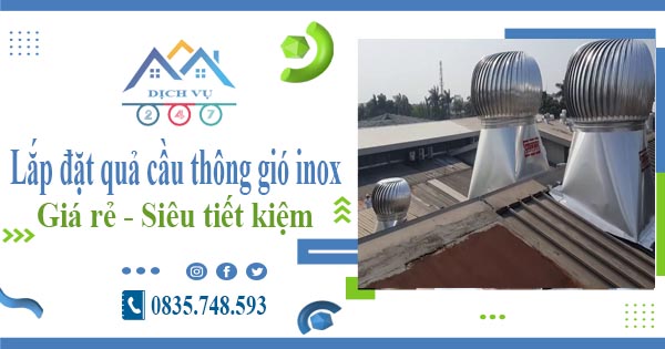 Giá lắp đặt quả cầu thông gió inox tại Tân Bình【Tiết kiệm 10%】