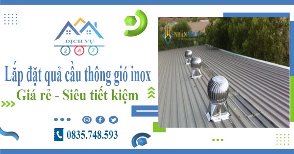 Giá lắp đặt quả cầu thông gió inox tại Tây Ninh【Tiết kiệm 10%】