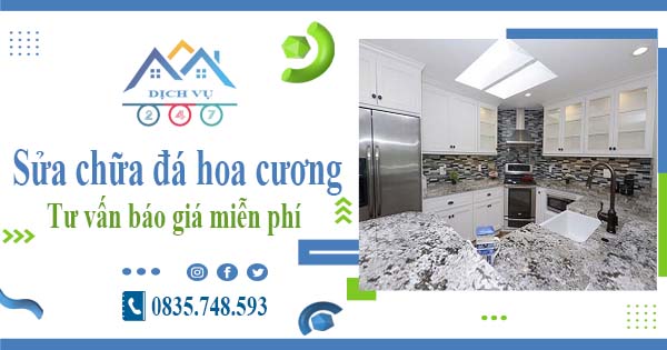 Tư vấn báo giá sửa chữa đá hoa cương tại quận 2【Miễn phí】