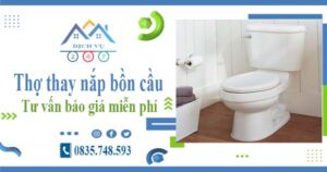 Thợ thay nắp bồn cầu tại Bình Thạnh -【Tư vấn báo giá miễn phí】
