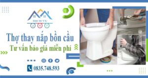 Thợ thay nắp bồn cầu tại Hóc Môn -【Tư vấn báo giá miễn phí】
