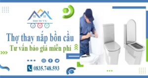 Thợ thay nắp bồn cầu tại Quận 10 -【Tư vấn báo giá miễn phí】