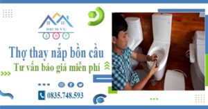 Thợ thay nắp bồn cầu tại Quận 12 -【Tư vấn báo giá miễn phí】
