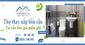 Thợ thay nắp bồn cầu tại Quận 2 -【Tư vấn báo giá miễn phí】