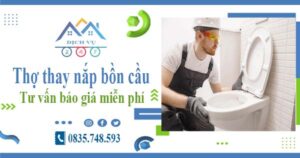 Thợ thay nắp bồn cầu tại Quận 7 -【Tư vấn báo giá miễn phí】