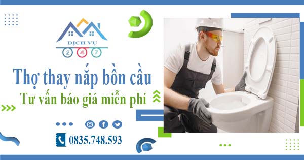 Thợ thay nắp bồn cầu tại Quận 7 -【Tư vấn báo giá miễn phí】